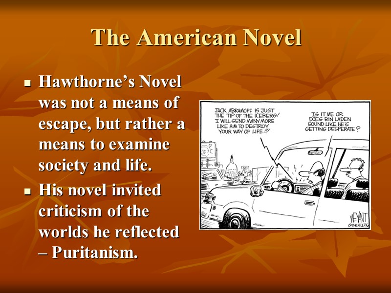 The American Novel Hawthorne’s Novel was not a means of escape, but rather a